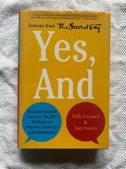 Yes, And: How Improvisation Reverses No, but Thinking and Improves… *LIKE NEW*