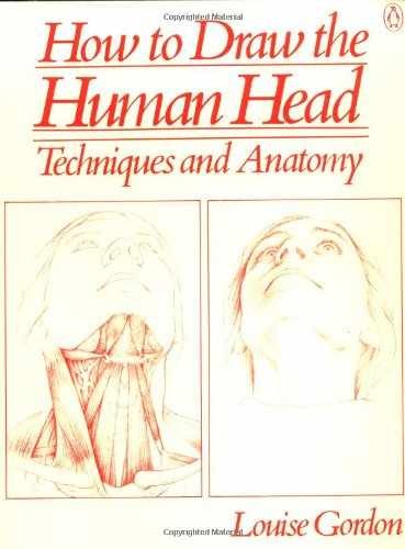 How to Draw the Human Head: Techniques – Paperback, by Gordon Louise – Very Good