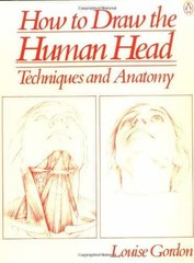 How to Draw the Human Head: Techniques – Paperback, by Gordon Louise – Very Good