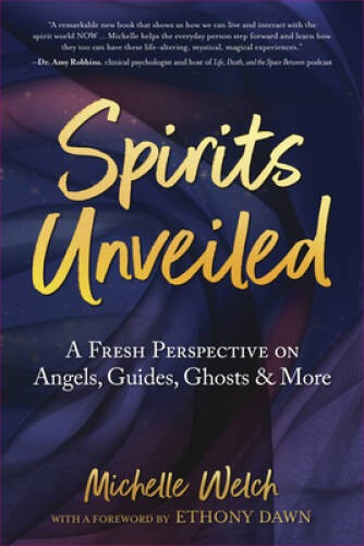 Spirits Unveiled: A Fresh Perspective on Angels, Guides, Ghosts More – GOOD
