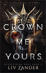 Crown Me Yours: a Dark Fantasy Romance (Paperback or Softback)