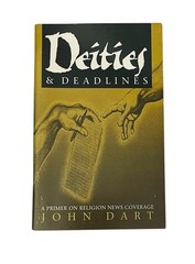 DEITIES & DEADLINES: PRIMER RELIGION NEWS COVERAGE JOHN DART 1995 1st PRINTING