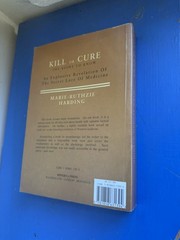 Kill or Cure An Explosive Revelation Of The Secret Lore Of Medicine Harding 1994