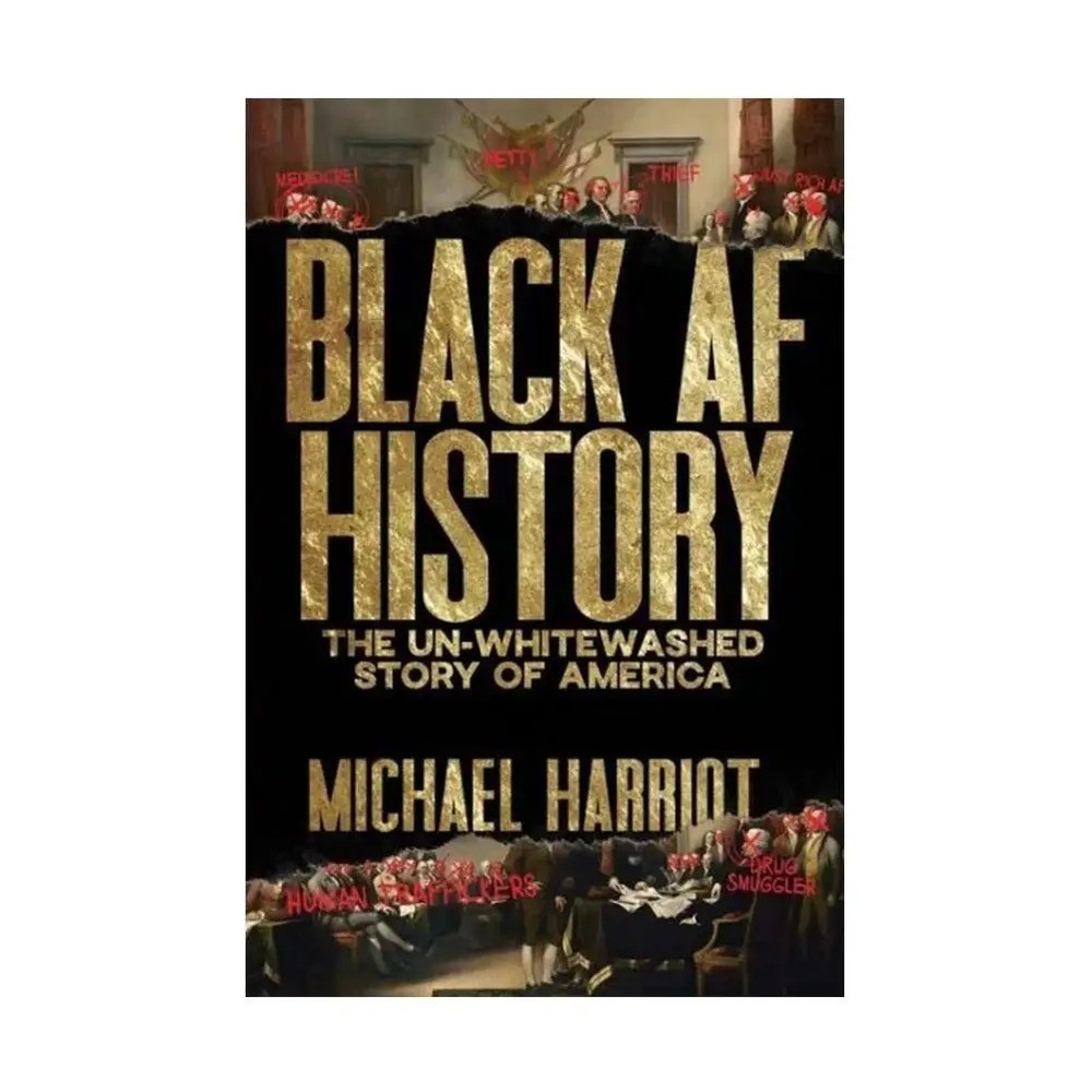 Black AF History : The un-Whitewashed Story of America by Michael Harriot