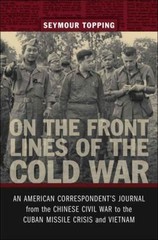 On the Front Lines of the Cold War : An American Correspondent’s