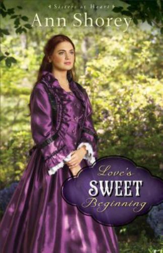 Love’s Sweet Beginning: A Novel (Sisters at Heart) (Volume 3) (Paperback)