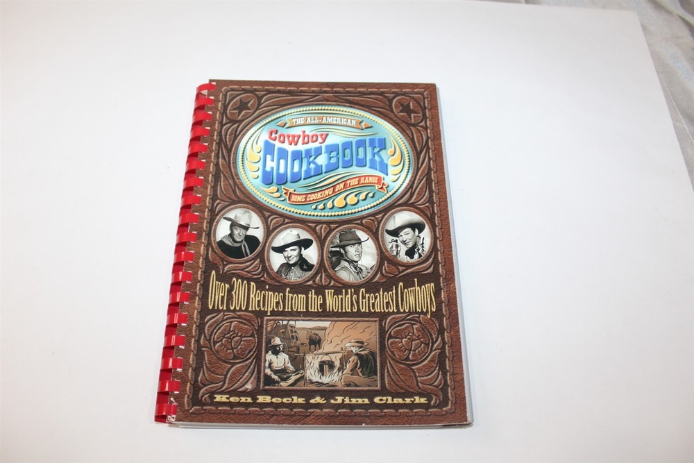 Cookbook The All American Cowboy Home Cooking On The Range 255 Pages