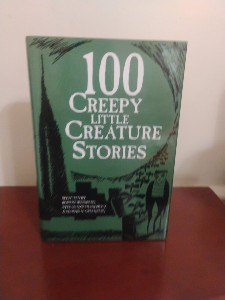 100 Creepy Little Creatures by Stefan R. Dziemianowicz, Martin Greenberg and…