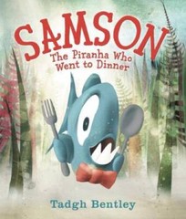 Samson: The Piranha Who Went to Dinner – Hardcover By Bentley, Tadgh – GOOD