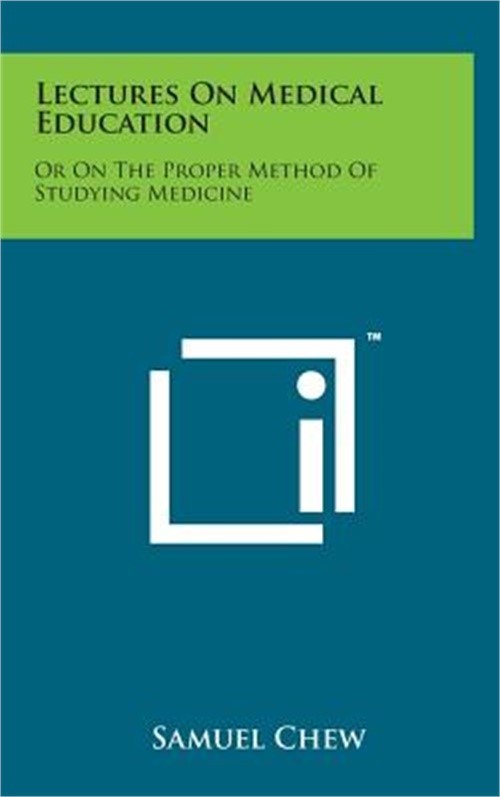Lectures on Medical Education: Or on the Proper Method of Studying Medicine (Har