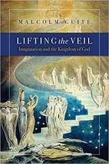 Lifting the Veil: Imagination and the Kingdom of God by Malcolm Guite Paperback