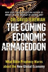 The Coming Economic Armageddon: What Bible Prophecy Warns about the New Global