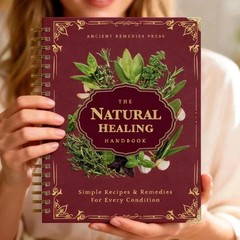 The Natural Healing Handbook Spiral Bound Guide For Herbal Remedies And NaturalT