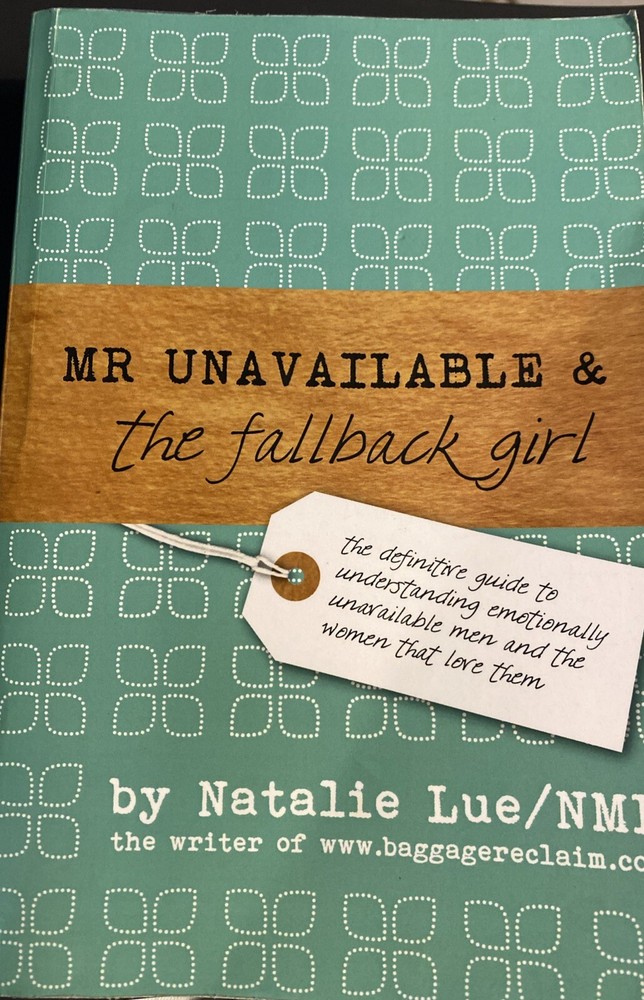 Mr. Unavailable and the Fallback Girl: The Definitive Guide to Understanding…