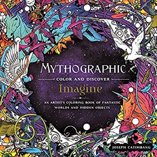 Mythographic Color and Discover: Imagine : An Artist’s Coloring B