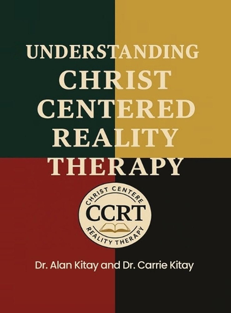 Understanding Christ Centered Reality Therapy by Dr Alan Kitay Hardcover Book