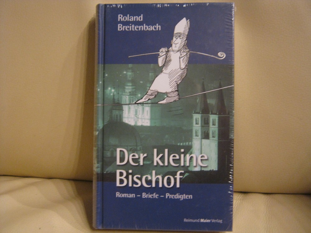 Der kleine Bischof : Roman – Briefe – Predigten – Gebundene Ausgabe – 2004