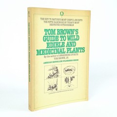 TOM BROWN’S GUIDE TO WILD EDIBLE AND MEDICINAL PLANTS by Tom Brown Jr. – 1985 PB