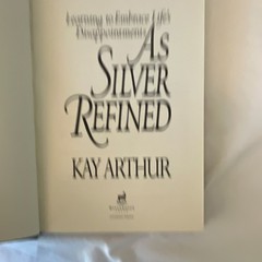 Kay Arthur Hardcover As Silver Refined Christian Living Inspirational Book
