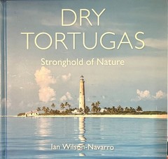 Dry Tortugas: Stronghold of Nature (Hardcover, 2024) Ian Wilson-Navarro