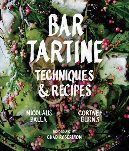 Bar Tartine : Techniques and Recipes by Nicolaus Balla and Cortney Burns…