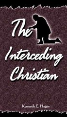 The Interceding Christian – Paperback, by Hagin Kenneth E – Very Good