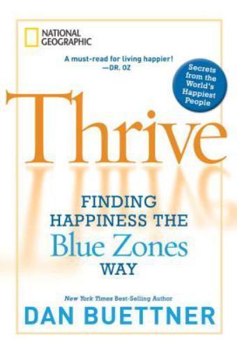 Thrive: Finding Happiness the Blue Zones Wa- Dan Buettner, 1426205155, hardcover