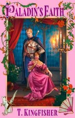 T. Kingfisher Paladin’s Faith (Paperback) Saint of Steel (UK IMPORT)