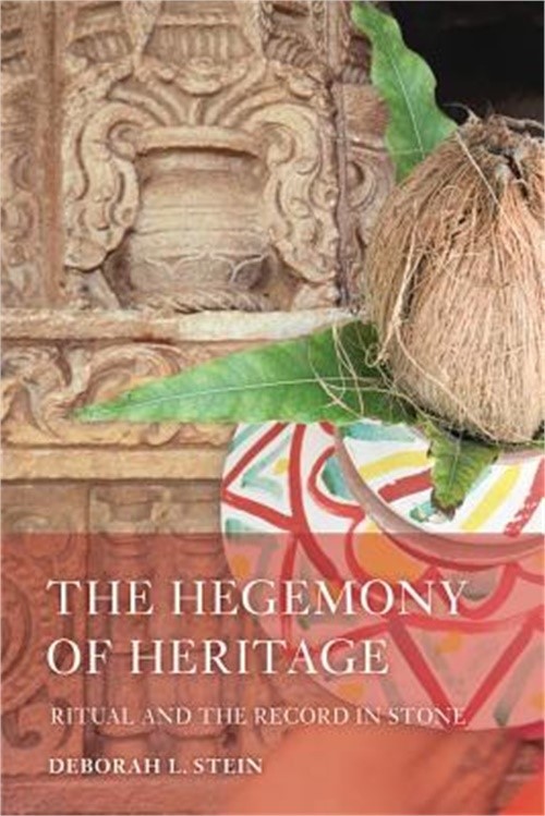The Hegemony of Heritage: Ritual and the Record in Stone (Paperback or Softback)
