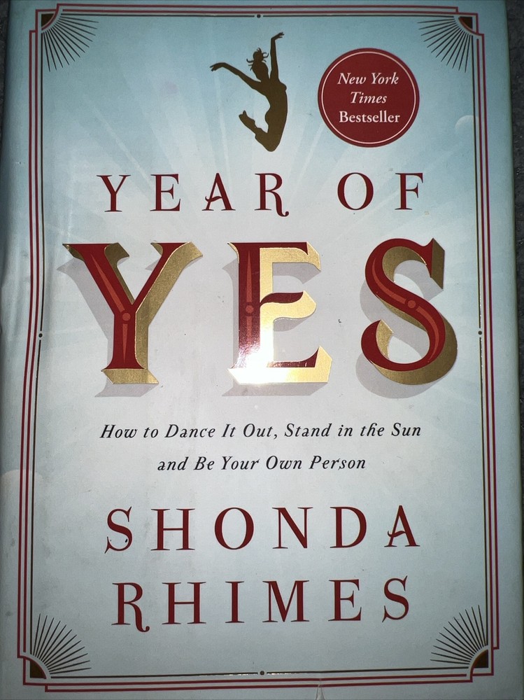 Year of Yes : How to Dance It Out, Stand in the Sun and Be Your Own Person by…