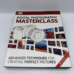Digital Photography Masterclass: Advanced Photographic Techniques for Creating P