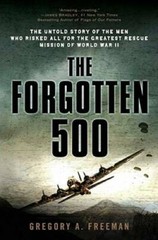 The Forgotten 500: The Untold Story of the Men Who Risked All for the Gre – GOOD
