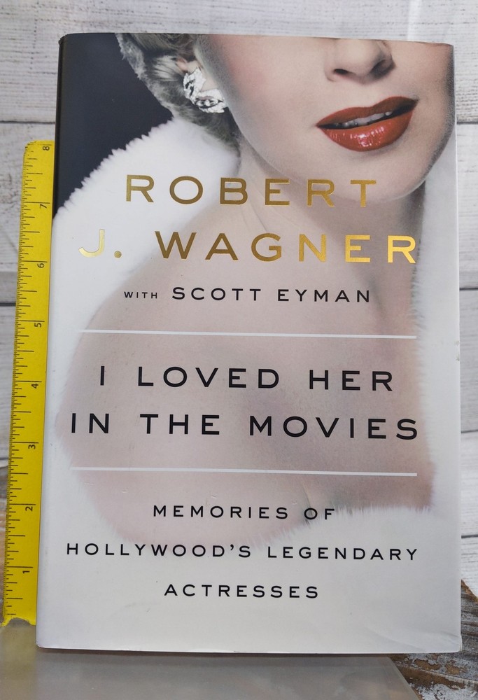 I Loved Her in the Movies: Memories of Legendary Actresses by Robert Wagner HCDJ