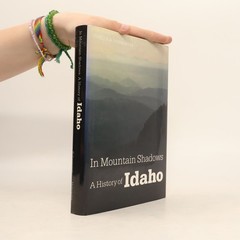 In Mountain Shadows: A History of Idaho  |  Carlos A. Schwantes