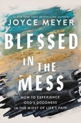 Blessed in the Mess: How to Experience Gods Goodness in the Midst – VERY GOOD