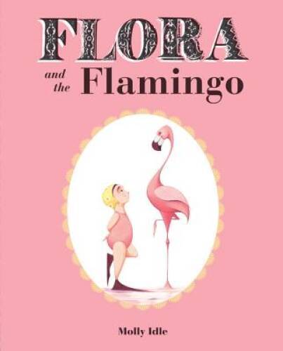 Flora and the Flamingo – Hardcover By Idle, Molly – VERY GOOD