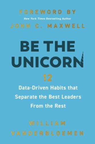 Be the Unicorn: 12 Data-Driven Habits that Separate the Best Leaders – VERY GOOD