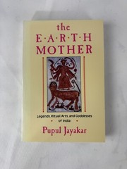 The Earth Mother : Legends, Goddesses and Ritual Arts of India Pu