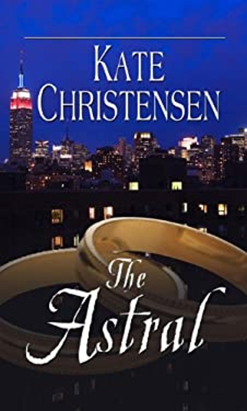 The Astral Hardcover Kate Christensen