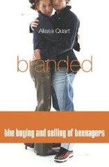 Branded: The Buying And Selling Of Teenagers – Hardcover By Quart, Alissa – GOOD