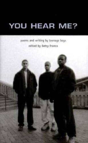 You Hear Me: Poems and Writing by Teenage Boys – Paperback – VERY GOOD