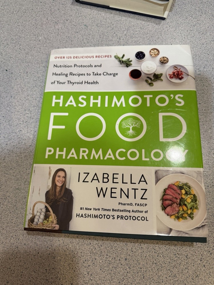 Hashimoto’s Food Pharmacology : Protocols and Recipes for Your Thyroid Health