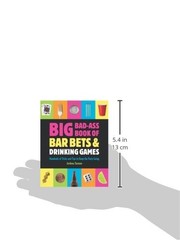 Big Bad-Ass Book of Bar Bets and Drinking Games: Hundreds of Tricks and Tips to