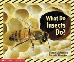 What Do Insects Do? (Science Emergent Reader) by Canizares, Susan