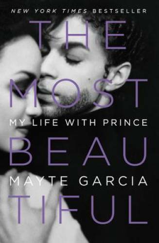 The Most Beautiful: My Life with Prince – Hardcover By Garcia, Mayte – VERY GOOD