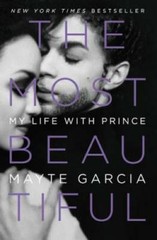 The Most Beautiful: My Life with Prince – Hardcover By Garcia, Mayte – VERY GOOD