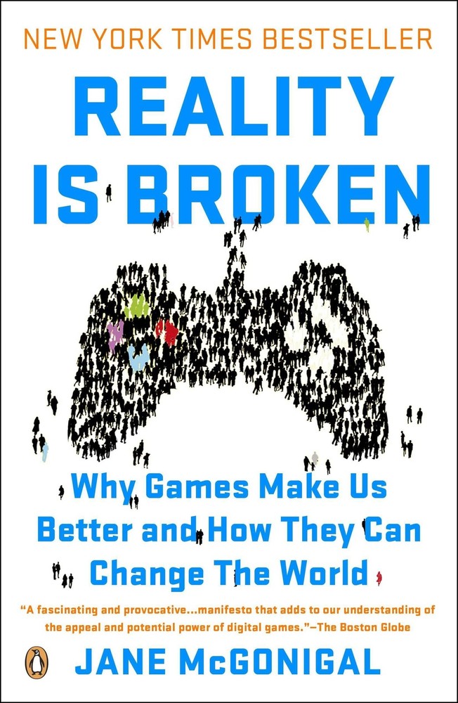 Reality Is Broken: Why Games Make Us Better and How They Can Change the Worl…
