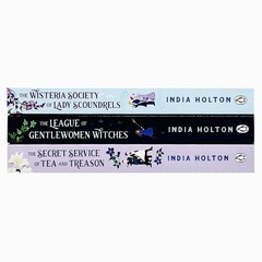 India Holton Collection 3 Books Set (The Wisteria Society of Lady Scoundrels, Th