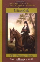 Elisabeth of Austria: The Princess Bride (The Royal Diaries) – hardcover Den…