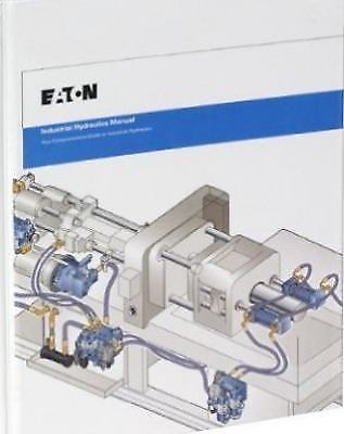 Industrial Hydraulics Manual 5th Ed. 2nd Printing, Eaton Hydraulics Training Ser